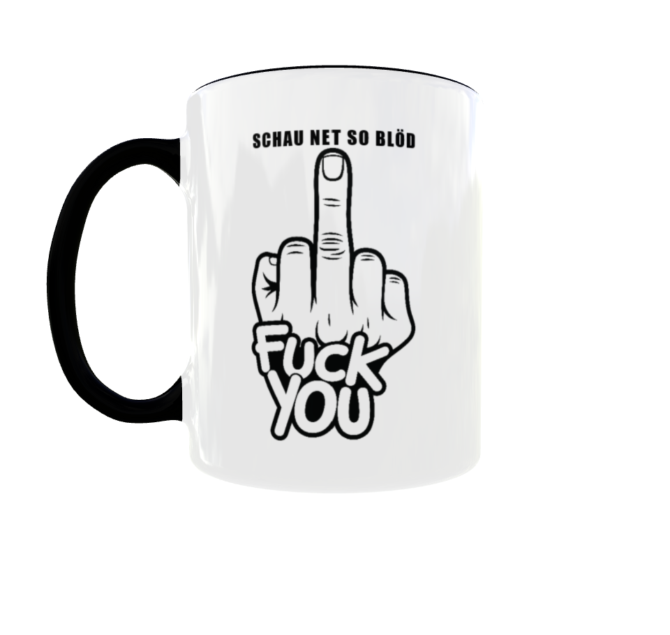 Tasse „Schau net so blöd – Fuck You“ | Freche Spruchtasse