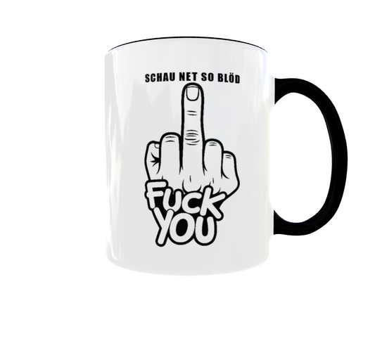 ☕ Tasse „Schau net so blöd – Fuck You“ | Freche Spruchtasse
