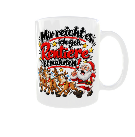 🎅Weihnachtstasse „Mir reicht es, ich geh Rentiere ermahnen!“ 🦌😂