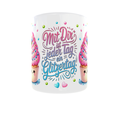 Tasse "Mit Dir ist jeder Tag ein Glitzertag"