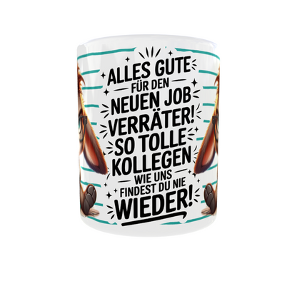 Tasse "Alles Gute für den neuen Job, Verräter!"