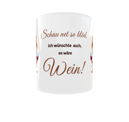Tasse "Schau net so blöd"