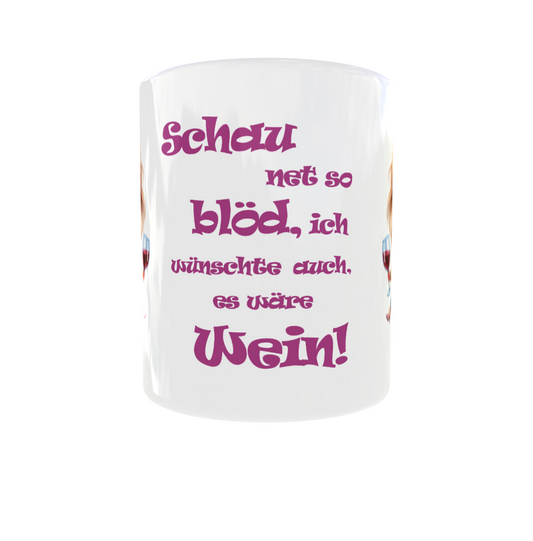 Tasse "Schau net so blöd"